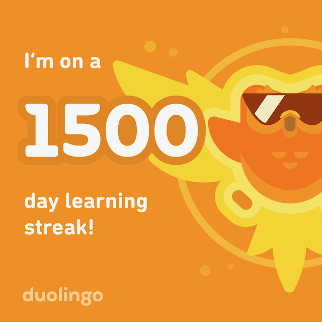 The celebration image Duolingo gave me that says "I'm on a 1500 day learning streak!"