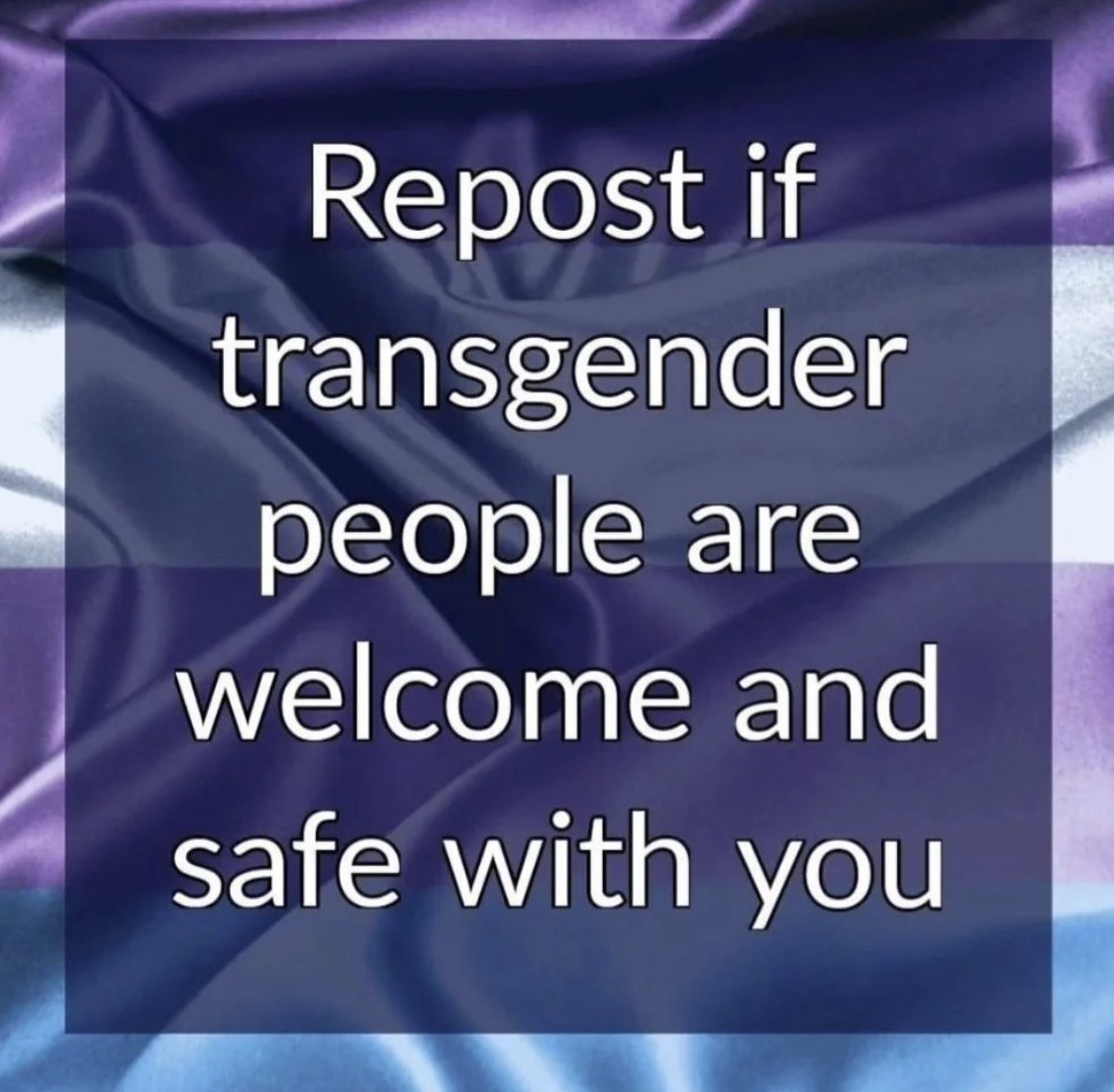 Graphic with the words “Repost if transgender people are welcome and safe with you.”