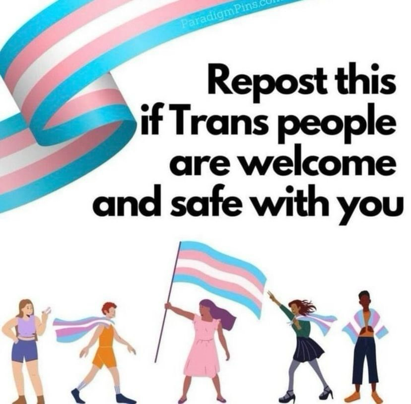 Repost this, if trans people are welcome and safe with you
